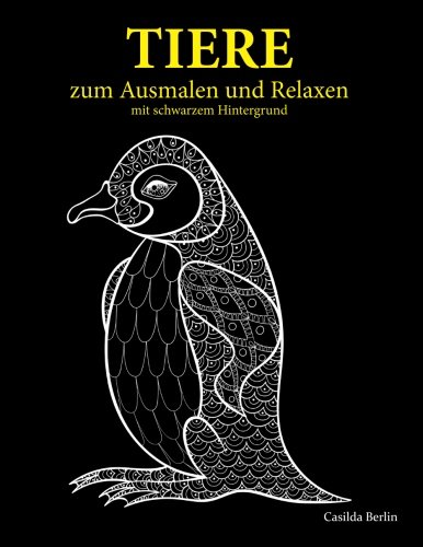 TIERE - zum Ausmalen und Relaxen - mit schwarzem Hintergrund: Malbuch für Erwachsene TIERE - zum Ausmalen und Relaxen - mit schwarzem Hintergrund: Malbuch für Erwachsene von CreateSpace Independent Publishing Platform