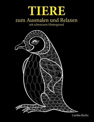 TIERE - zum Ausmalen und Relaxen - mit schwarzem Hintergrund: Malbuch für Erwachsene