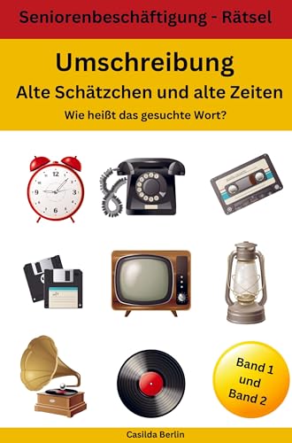 Umschreibung Alte Schätzchen und alte Zeiten - Wie heißt das gesuchte Wort? Band 1 und 2: Seniorenbeschäftigung - Rätsel Umschreibung Alte Schätzchen und alte Zeiten - Wie heißt das gesuchte Wort? Band 1 und 2: Seniorenbeschäftigung - Rätsel von Nesterenko Verlag