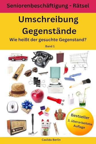 Umschreibung Gegenstände - Wie heißt der gesuchte Gegenstand?: Seniorenbeschäftigung Rätsel (Umschreibung Senioren, Band 1) Umschreibung Gegenstände - Wie heißt der gesuchte Gegenstand?: Seniorenbeschäftigung Rätsel (Umschreibung Senioren, Band 1)