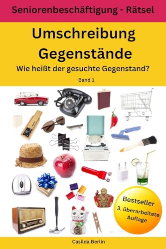 Umschreibung Gegenstände - Wie heißt der gesuchte Gegenstand?: Seniorenbeschäftigung Rätsel (Umschreibung Senioren, Band 1)