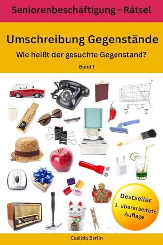 Umschreibung Gegenstände - Wie heißt der gesuchte Gegenstand?: Seniorenbeschäftigung Rätsel (Umschreibung Senioren, Band 1)