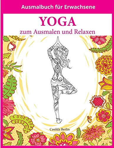 YOGA - zum Ausmalen und Relaxen: Malbuch für Erwachsene