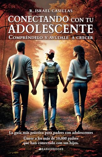 Conectando con tu adolescente: Compréndelo y ayúdale a crecer von Barker Publishing LLC