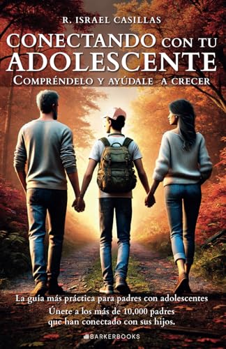 Conectando con tu adolescente: Compréndelo y ayúdale a crecer von Barker Publishing LLC