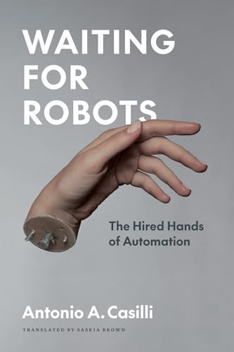 Waiting for Robots: The Hired Hands of Automation (The France Chicago Collection) von University of Chicago Press