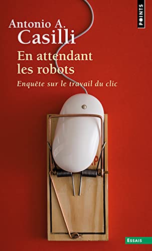 En attendant les robots: Enquête sur le travail du clic