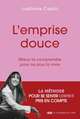L'Emprise Douce: Mieux la comprendre pour ne plus la vivre L'Emprise Douce: Mieux la comprendre pour ne plus la vivre von COURRIER LIVRE