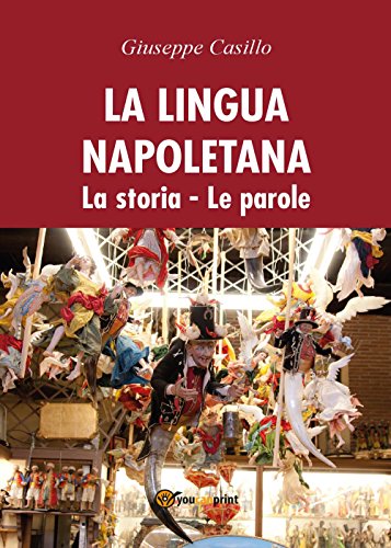 La lingua napoletana. La storia - Le parole La lingua napoletana. La storia - Le parole von Youcanprint Self-Publishing