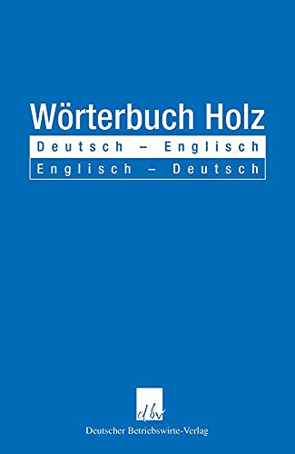 Wörterbuch Holz. Deutsch - Englisch / Englisch - Deutsch