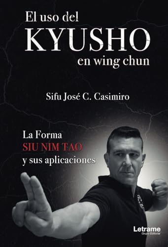 El uso del Kyusho en wing chun: La Forma Sin Nim Tao y sus aplicaciones (Deporte, Band 1) von Letrame