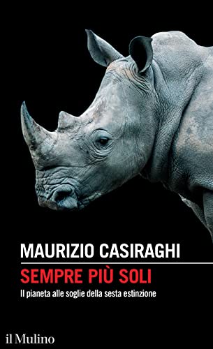 Sempre più soli. Il pianeta alle soglie della sesta estinzione (Intersezioni)