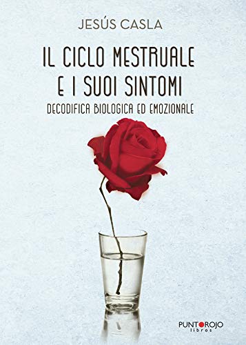 Il Ciclo Mestruale e i Suoi Sintomi, Decodifica Biologica ed Emozionale von Punto Rojo Libros S.L.