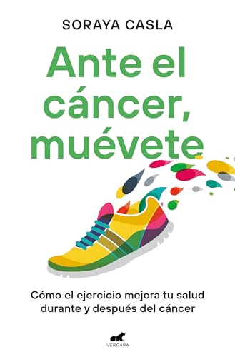 Ante el cáncer, muévete: Cómo el ejercicio mejora tu salud durante y después del cáncer (Vergara)