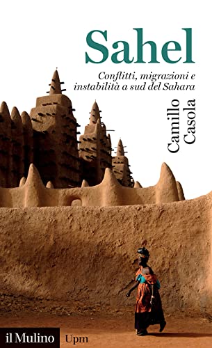 Sahel. Conflitti, migrazioni e instabilità a sud del Sahara (Universale paperbacks Il Mulino) von Il Mulino