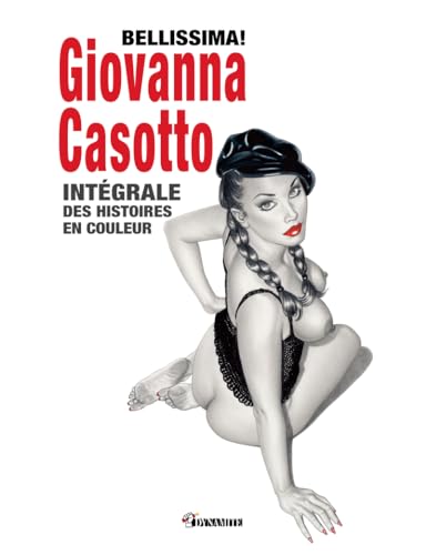 Bellissima! Giovanna Casotto - Intégrale des histoires en couleur Bellissima! Giovanna Casotto - Intégrale des histoires en couleur