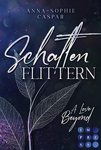 Schattenflittern. A Love Beyond: Young Adult Urban Fantasy über eine Liebe, die alle Grenzen sprengt von Impress