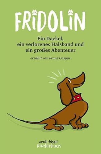 Fridolin: Ein Dackel, ein verlorenes Halsband und ein großes Abenteuer