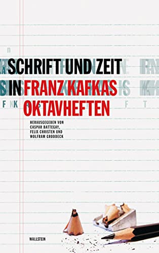 Schrift und Zeit in Franz Kafkas Oktavheften von Wallstein Verlag GmbH