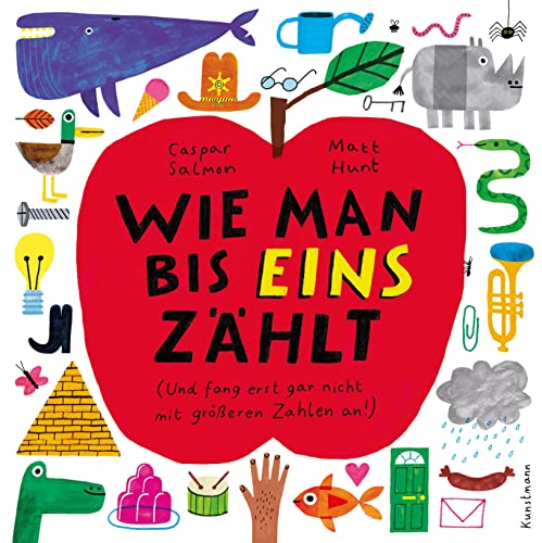 Wie man bis eins zählt: Und fang erst gar nicht mit größeren Zahlen an! von Verlag Antje Kunstmann