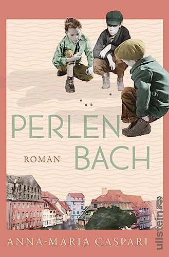 Perlenbach: Roman | Drei Leben an der Schwelle zum 20. Jahrhundert von Ullstein Paperback