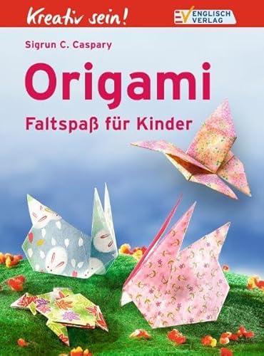 Kreativ sein! Origami: Faltspaß für Kinder von Christophorus