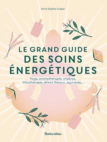 Le grand guide des soins énergétiques von RUSTICA