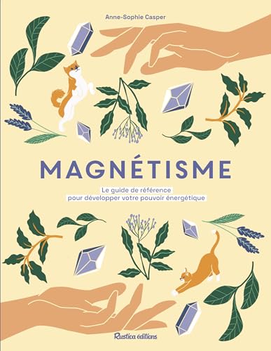 Magnétisme: Le guide de référence pour développer votre pouvoir énergétique von RUSTICA
