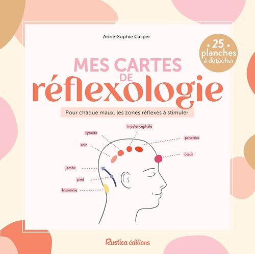Mes cartes de réflexologie: Pour chaque maux, les zones réflexes à stimuler von RUSTICA