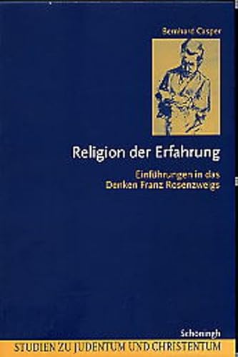 Religion der Erfahrung: Einführungen in das Denken Franz Rosenzweigs (Studien zu Judentum und Christentum)