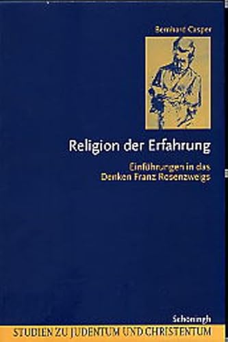 Religion der Erfahrung: Einführungen in das Denken Franz Rosenzweigs (Studien zu Judentum und Christentum) von Schoeningh Ferdinand GmbH
