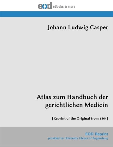 Atlas zum Handbuch der gerichtlichen Medicin: [Reprint of the Original from 1864] von EOD Network