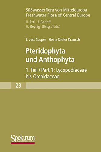 Süßwasserflora von Mitteleuropa: Pteridophyta und Anthophyta Teil 1 Süßwasserflora von Mitteleuropa: Pteridophyta und Anthophyta Teil 1