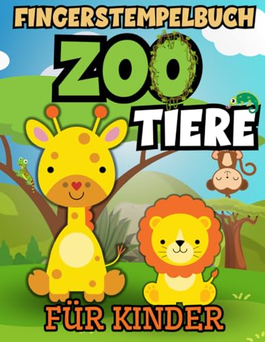 Fingerstempelbuch Zoo Tiere Für Kinder: ab 2. Viele Ausmalbilder mit Elefanten, Löwen, Affen und Nilpferden für Mädchen und Jungen. Perfekt als Geschenk zu jedem Anlass. (Fingerstempelbuch Für Kinder) von Independently published
