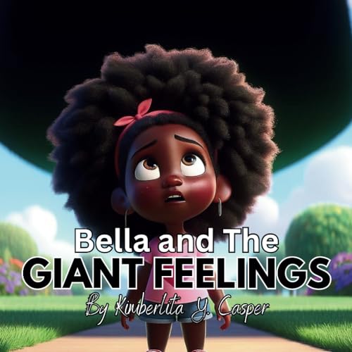 Bella and The Giant Feelings: Emotions; Children's Book; Emotional Intelligence; Emotional Literacy; Mindfulness for Kids; Empathy and Kindness; Understanding Emotions von Independently published