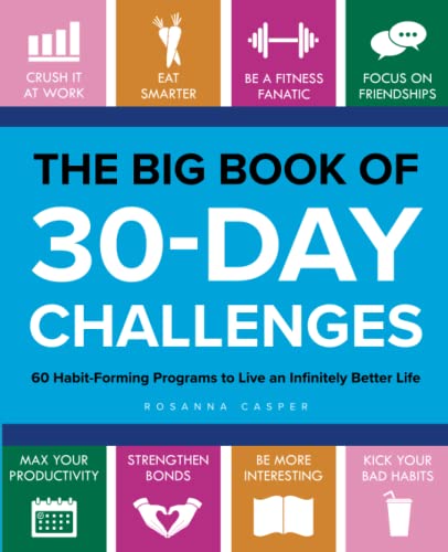 The Big Book of 30-Day Challenges: 60 Habit-Forming Programs to Live an Infinitely Better Life von Ulysses Press