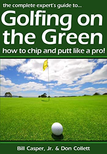 Golfing On The Green: How To Chip And Putt Like A Pro!