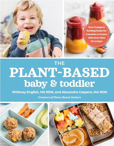 The Plant-Based Baby and Toddler: Your Complete Feeding Guide for the First 3 Years von Avery