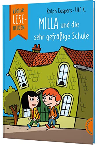 Kleine Lesehelden: Milla und die sehr gefräßige Schule: Erstlesebuch für die 1. & 2. Klasse