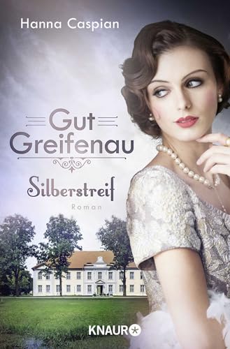 Gut Greifenau - Silberstreif: Roman | Band 5 der großen Familiensaga der Bestseller-Autorin Hanna Caspian