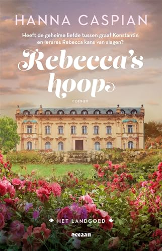 Rebecca's hoop: Een geheime liefde. Een hevige strijd. Een allesbepalende keuze. (Het landgoed, 2) von Oceaan