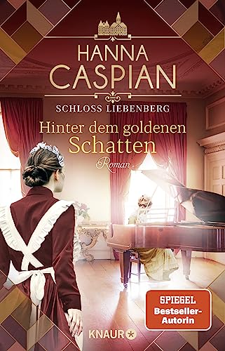 Schloss Liebenberg. Hinter dem goldenen Schatten: Roman | SPIEGEL Bestseller-Autorin Schloss Liebenberg. Hinter dem goldenen Schatten: Roman | SPIEGEL Bestseller-Autorin