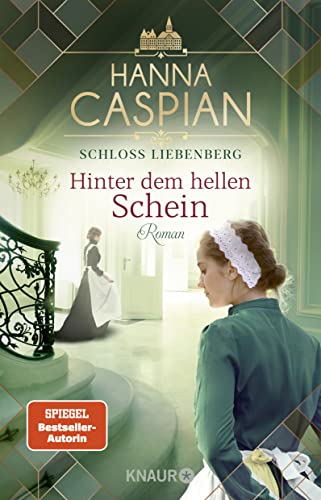 Schloss Liebenberg. Hinter dem hellen Schein: Roman | Von der Autorin der Bestseller-Serie um Gut Greifenau