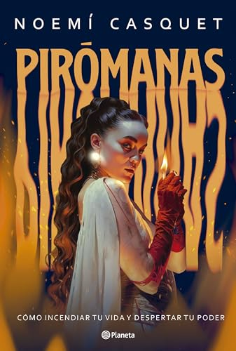 Pirómanas: Cómo incendiar tu vida y despertar tu poder (No Ficción) von Editorial Planeta