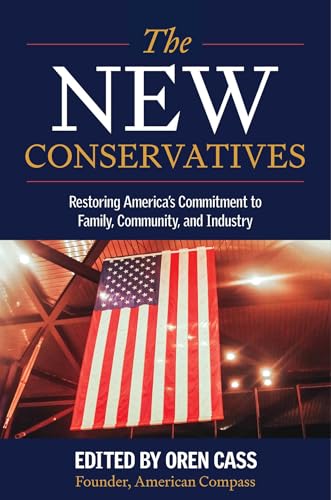 The New Conservatives: Restoring America's Commitment to Family, Community, and Industry von Radius Book Group