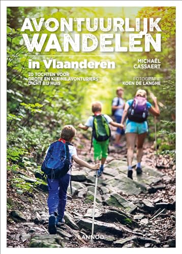 Avontuurlijk wandelen in Vlaanderen: 20 tochten voor grote en kleine avonturiers dicht bij huis von Lannoo