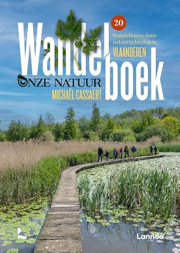 Wandelboek Onze Natuur Vlaanderen: 20 routes door natuurgebieden in Vlaanderen (Dicht-bij-huisgidsen) von Lannoo