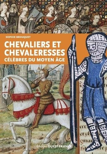 Chevaliers et chevaleresses célèbres du Moyen Âge Chevaliers et chevaleresses célèbres du Moyen Âge von OUEST FRANCE