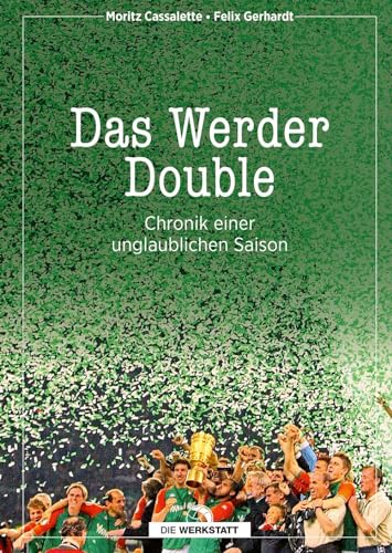 Das Werder Double: Chronik einer unglaublichen Saison