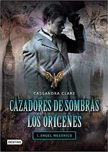 Cazadores de sombras. Los orígenes : ángel mecánico: 1. Ángel mecánico (La Isla del Tiempo Plus, Band 1) von Destino Infantil & Juvenil